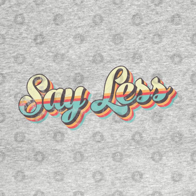 Say Less 70's Retro by BeyondTheDeck